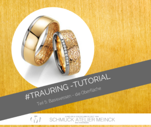 Read more about the article Das Trauring Tutorial! </br> Teil 5: Basiswissen – die Oberfläche des Rings