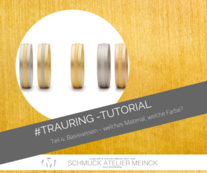 Read more about the article Das Trauring Tutorial! </br> Teil 4: Basiswissen – welches Material, welche Farbe?